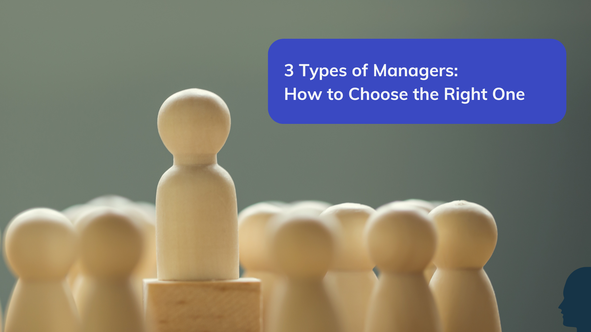 3 Types of Managers: How to Choose the Right One
